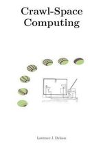 Crawl-Space Computing : Cooperating programs that don't hide your data while they are working on it - Lawrence J Dickson Phd