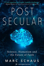 Post Secular : Science, Humanism and the Future of Faith - Marc Schaus