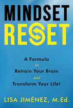 Mindset Reset : How to Retrain Your Brain and Transform Your Life - Lisa Jimenez