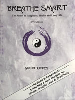 Breathe Smart : The Secret to Happiness, Health and Long Life - Aaron Hoopes