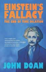 EINSTEIN'S FALLACY : THE END OF TIME DILATION - JOHN DOAN