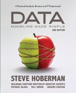 Data Modeling Made Simple : A Practical Guide for Business and IT Professionals - Steve Hoberman
