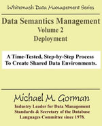 Data Semantics Management, Volume 2, Deployment - Michael M Gorman