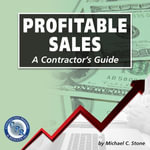 Profitable Sales : A Contractor's Guide - Michael C Stone