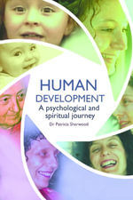 Human development : a psychological and spiritual journey - Dr Patricia Sherwood