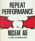Repeat Performance : The Nuclear Age - Grant Sirola