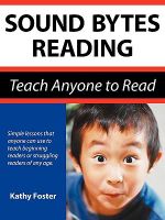 Sound Bytes Reading : Teach Anyone to Read - Kathy Foster