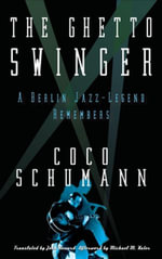 The Ghetto Swinger : A Berlin Jazz-Legend Remembers - Coco Schumann