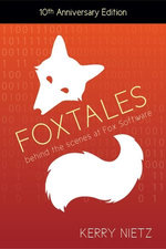 FoxTales : Behind the Scenes at Fox Software - Kerry Nietz