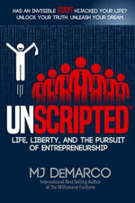 UNSCRIPTED : Life, Liberty, and the Pursuit of Entrepreneurship - MJ DeMarco