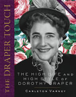 The Draper Touch : The High Life and High Style of Dorothy Draper - Carleton Varney