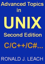 Advanced Topics In UNIX, Second Edition - Ronald J. Leach