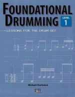 Foundational Drumming, Level 1 : Lessons for the Drum Set - Michael Charleston