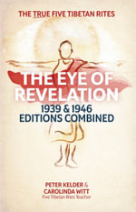 The Eye of Revelation 1939 & 1946 Editions Combined : The True Five Tibetan Rites - Carolinda Witt