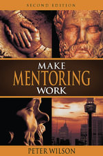 Make Mentoring Work : Second Edition - Peter Wilson