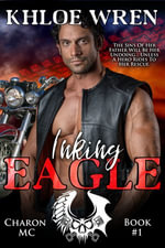 Inking Eagle : Forbidden Love Suspenseful Motorcycle Club Romance - Khloe Wren