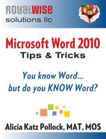 Microsoft Word Tips & Tricks : You Know Word, But Do You KNOW Word? - Alicia Katz Pollock