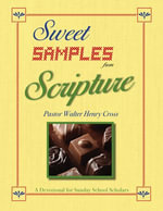 Sweet Samples from Scripture : A Devotional for Sunday School Scholars - Walter Henry Cross