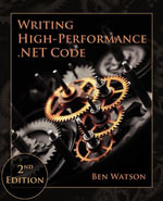 Writing High-Performance .NET Code, 2nd Edition - Ben Watson