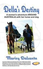 Della's Destiny - A Women's Adventure Around Australia with Her Horse and Dog - Maricy Dalsanto