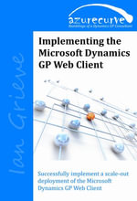 Implementing the Microsoft Dynamics GP Web Client - Ian Grieve