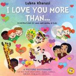 I Love You More Than... - A Picture Dictionary : A Picture Dictionary - Lubna Kharusi