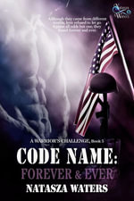 Code Name: Forever & Ever : A Warrior's Challenge series, #5 - Natasza Waters