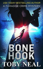 Bone Hook : Paradise Crime Mysteries, #10 - Toby Neal
