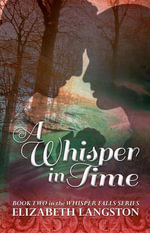 A Whisper in Time : Whisper Falls, #2 - Elizabeth Langston