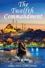 The Twelfth Commandment - Gary Paul Corcoran