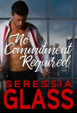 No Commitment Required - Seressia Glass
