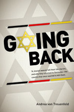 Going Back : 16 Jewish women tell their life stories, and why they returned to Germany - the country that once wanted to kill them - Andrea Von Treuenfeld