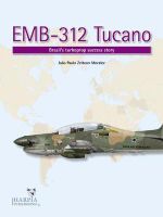 EMB-312 Tucano : Brazil's Turboprop Success Story - Joao Paulo Zeitoun Moralez