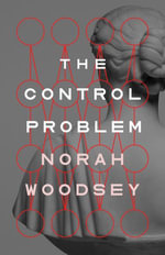 The Control Problem - Norah Woodsey