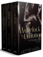 Werelock Evolution : The Complete Trilogy - Hettie Ivers