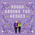 Rough Around the Hedges : An Uncanny Romance - Lish McBride