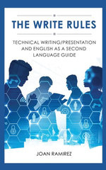 The Write Rules : Technical Writing/Presentation and English as a Second Language Guide - Joan L Ramirez