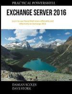 Practical PowerShell Exchange Server 2016 - Damian Scoles