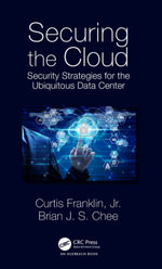 Securing the Cloud : Security Strategies for the Ubiquitous Data Center - Curtis Franklin Jr.