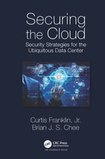 Securing the Cloud : Security Strategies for the Ubiquitous Data Center - Curtis Franklin Jr.