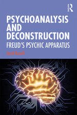 Psychoanalysis and Deconstruction : Freud's Psychic Apparatus - Jared Russell