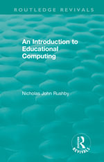 An Introduction to Educational Computing : Routledge Revivals - Nicholas John Rushby