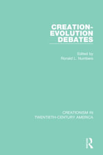Creation-Evolution Debates : Creationism in Twentieth-Century America - Ronald L. Numbers