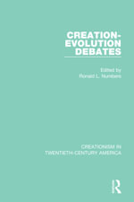Creation-Evolution Debates : Creationism in Twentieth-Century America - Ronald L. Numbers