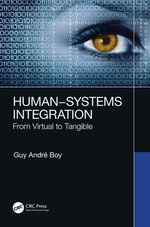 Human-Systems Integration : From Virtual to Tangible - Guy André Boy