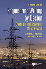 Engineering Writing by Design : Creating Formal Documents of Lasting Value, Second Edition - Edward J. Rothwell