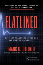 Flatlined : Why Lean Transformations Fail and What to Do About It - Mark DeLuzio
