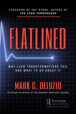 Flatlined : Why Lean Transformations Fail and What to Do About It - Mark DeLuzio