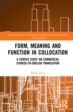 Form, Meaning and Function in Collocation : A Corpus Study on Commercial Chinese-to-English Translation - Haoda Feng