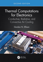 Thermal Computations for Electronics : Conductive, Radiative, and Convective Air Cooling - Gordon N. Ellison